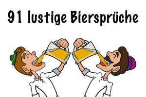91 lustige Biersprüche für jeden Anlass Ob bayerisch, dumm oder cool